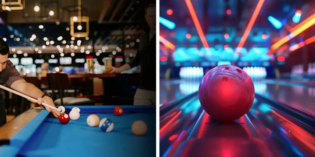 Try Bowling or Pool